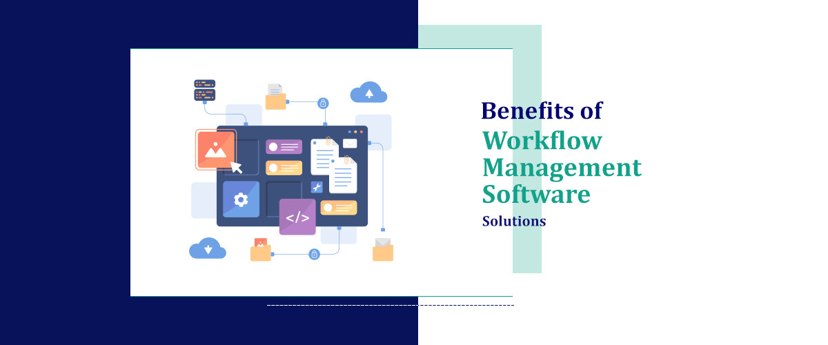 Benefits of Workflow Management Software Solutions